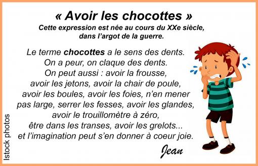 Avoir les chocottes...