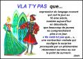 Vla t'y pas !...